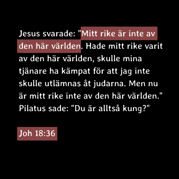 "mitt rike är inte av den här världen"
